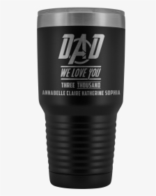 Annabelle Claire Katherine Sophia Dad We Love You - Tumbler, HD Png Download, Transparent PNG