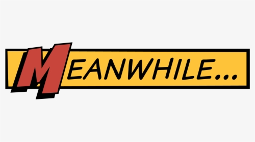 Meanwhile Png, Transparent Png, Transparent PNG