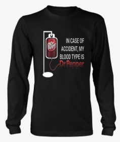 In Case Of Accident My Blood Type Is Dr Pepper Shirt - Bad Wolves T Shirt, HD Png Download, Transparent PNG
