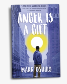 Anger Is A Gift - Anger Is A Gift Mark Oshiro, HD Png Download, Transparent PNG