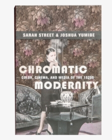 Chromatic Modernity: Color, Cinema, And Media Of The, HD Png Download, Transparent PNG