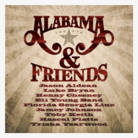 Alabama Cd Alabama And Friends   Title Alabama Cd Alabama - Poster, HD Png Download, Transparent PNG